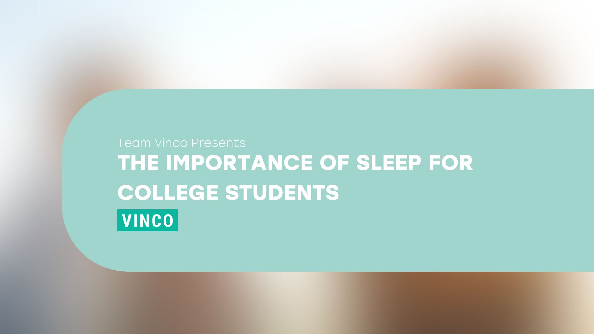The importance of sleep for college students vinco prep